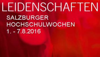 1 - 7 August: Salzburger Hochschulwochen Leidenschaften