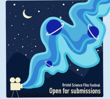 Bristol Science Film Festival 2021 calling all creatives to submit short films!